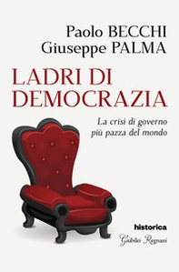 Ladri di democrazia. La crisi di governo più pazza del mondo - Librerie.coop Ladri di democrazia. La crisi di governo più pazza del mondo - Librerie.coop