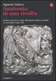 Anatomia di una rivolta. Andreas Baader, Ulrike Meinhof, Gudrun Ensslin. Un racconto a più voci - Librerie.coop Anatomia di una rivolta. Andreas Baader, Ulrike Meinhof, Gudrun Ensslin. Un racconto a più voci - Librerie.coop