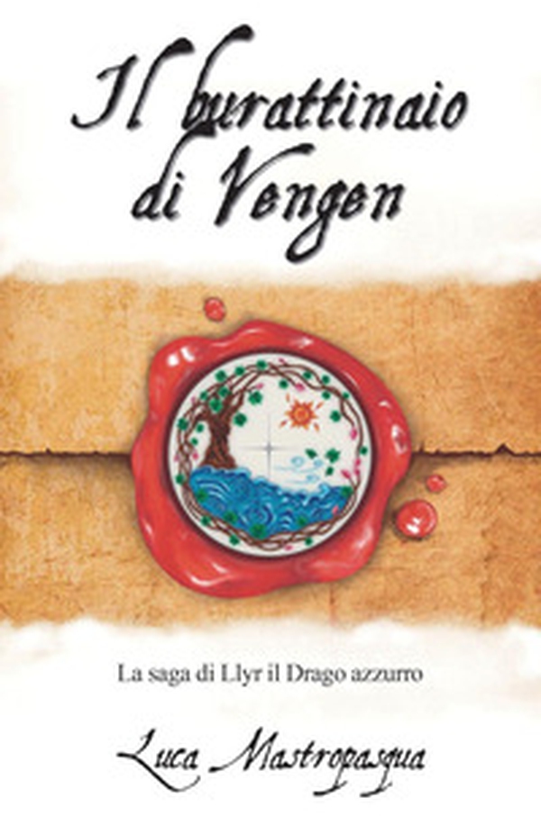 Il burattinaio di Vengen. La saga di Llyr il Drago azzurro - Librerie.coop Il burattinaio di Vengen. La saga di Llyr il Drago azzurro - Librerie.coop