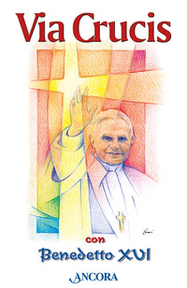 Via Crucis con Benedetto XVI - Librerie.coop Via Crucis con Benedetto XVI - Librerie.coop