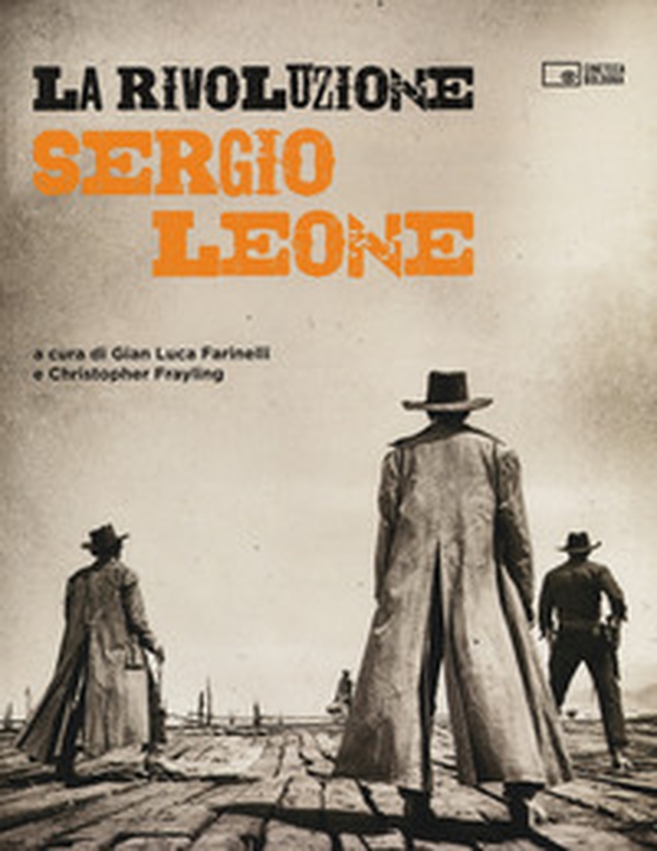 La rivoluzione. Sergio Leone - Librerie.coop La rivoluzione. Sergio Leone - Librerie.coop