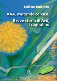 AAA. Mutande cercasi. Breve storia di Arù, il cagnolino - Librerie.coop