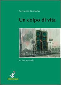 Un colpo di vita. A ciaccazzeddra - Librerie.coop