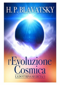 L'evoluzione cosmica. La dottrina segreta - Librerie.coop