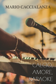 Calcio, amore, karaoke - Librerie.coop