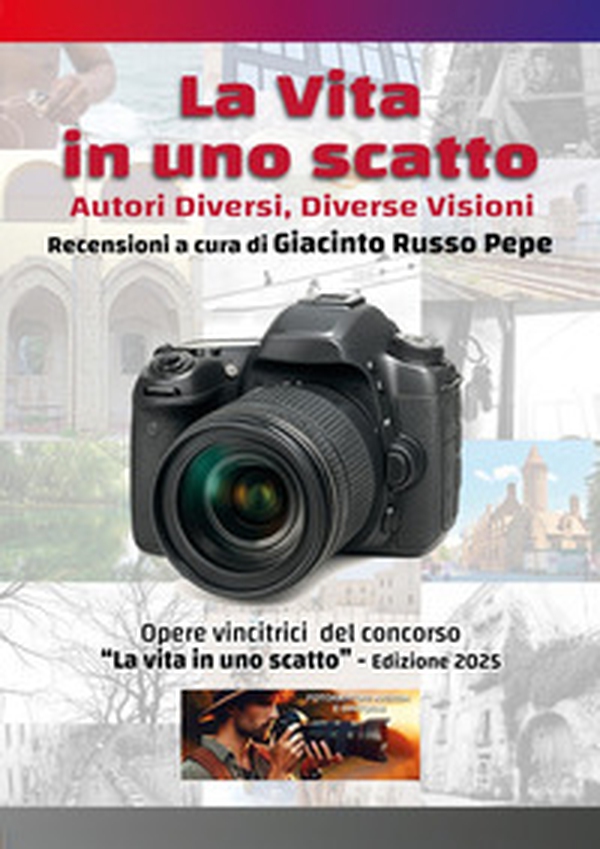 La vita in uno scatto. Autori diversi, diverse visioni - Librerie.coop La vita in uno scatto. Autori diversi, diverse visioni - Librerie.coop