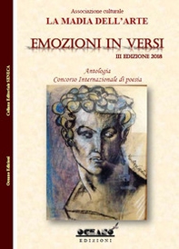 Emozioni in versi. Antologia. Concorso internazionale di poesia 3ª edizione 2018 - Librerie.coop