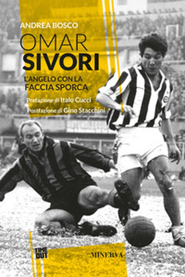 Omar Sivori. L'angelo con la faccia sporca - Librerie.coop Omar Sivori. L'angelo con la faccia sporca - Librerie.coop