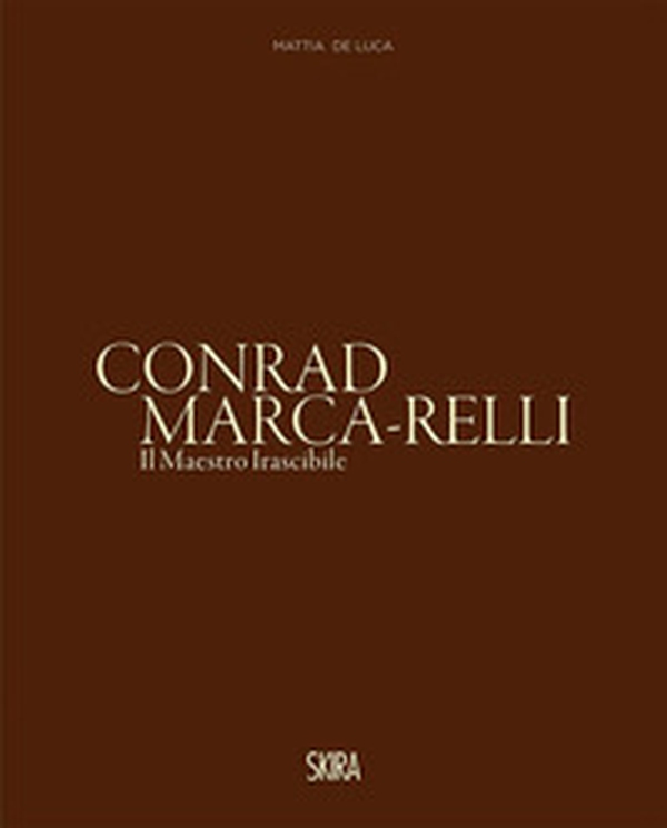 Conrad Marca-Relli. Il maestro irascibile - Librerie.coop Conrad Marca-Relli. Il maestro irascibile - Librerie.coop