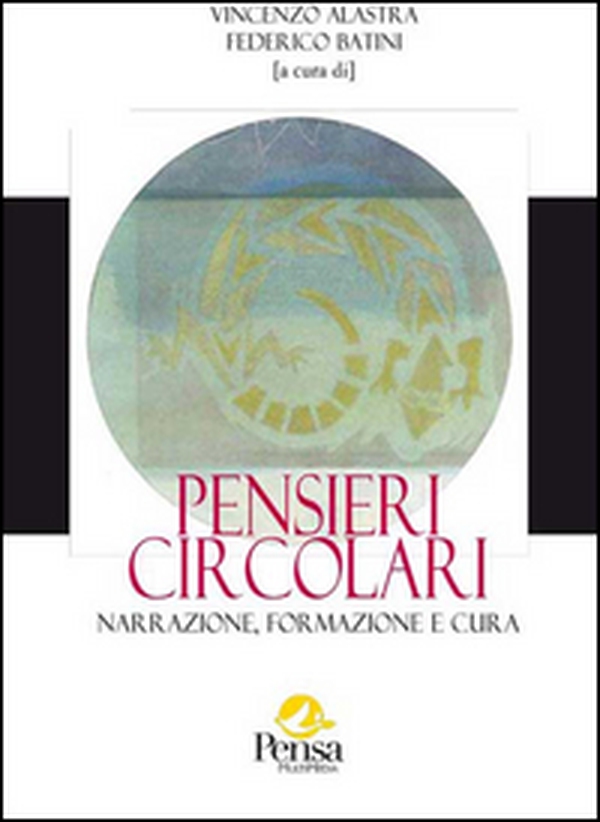 Pensieri circolari. Narrazione, formazione e cura - Librerie.coop Pensieri circolari. Narrazione, formazione e cura - Librerie.coop