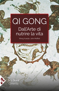 Qi Gong. Dall'arte di nutrire la vita. Gli esercizi del palo eretto - Librerie.coop