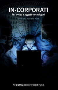 In-corporati. Tra corpo e oggetti tecnologici - Librerie.coop