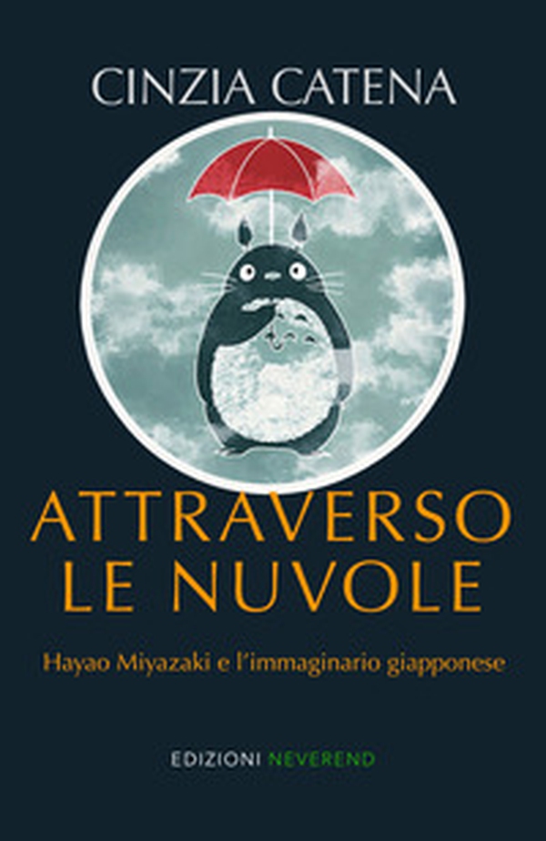 Attraverso le nuvole. Hayao Miyazaki e l'immaginario giapponese - Librerie.coop