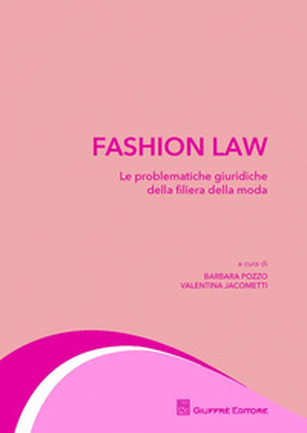 Fashion law. Le problematiche giuridiche della filiera della moda - Librerie.coop