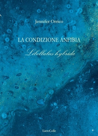 La condizione anfibia. Libellulus hybrida - Librerie.coop La condizione anfibia. Libellulus hybrida - Librerie.coop