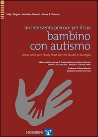 Un intervento precoce per il tuo bambino con autismo. Come utilizzare l'Early Start Denver Model in famiglia - Librerie.coop