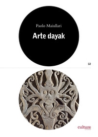 Arte dayak. Catalogo della mostra (Lugano, 28 settembre 2019-17 maggio 2020) - Librerie.coop