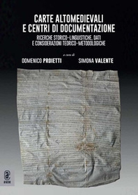 Carte altomedievali e centri di documentazione. Ricerche storico-linguistiche, dati e considerazioni teorico-metodologiche - Librerie.coop