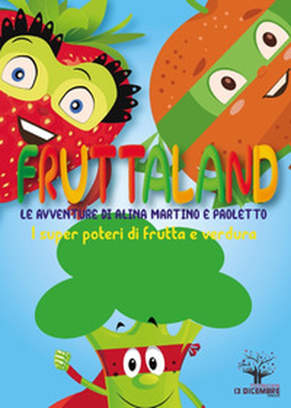 Fruttaland. I superpoteri di Alina, Martino e Paoletto - Librerie.coop Fruttaland. I superpoteri di Alina, Martino e Paoletto - Librerie.coop