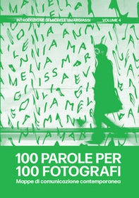 100 parole per 100 fotografi. Mappe di comunicazione contemporanea - Vol. 4 - Librerie.coop