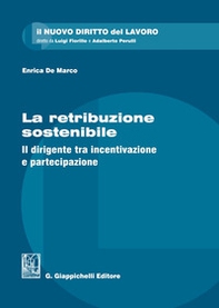 La retribuzione sostenibile. Il dirigente tra incentivazione e partecipazione - Librerie.coop La retribuzione sostenibile. Il dirigente tra incentivazione e partecipazione - Librerie.coop