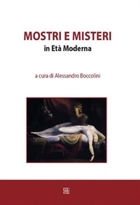 Mostri e misteri in Età Moderna - Librerie.coop