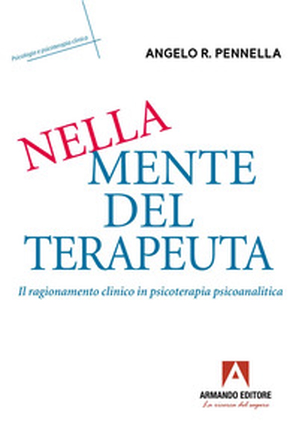 Nella mente del terapeuta. Il ragionamento clinico in psicoterapia psicoanalitica - Librerie.coop