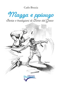 Mazza e ppivuzo. Storia e tradizioni di Torre del Greco - Librerie.coop Mazza e ppivuzo. Storia e tradizioni di Torre del Greco - Librerie.coop