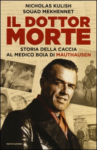 Il dottor Morte. Storia della caccia al medico boia di Mauthausen - Librerie.coop