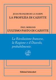 La profezia di Cazotte-L'ultimo pasto di Cazotte. Ediz. numerata - Librerie.coop