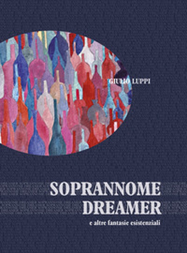 Soprannome dreamer e altre fantasie esistenziali - Librerie.coop Soprannome dreamer e altre fantasie esistenziali - Librerie.coop