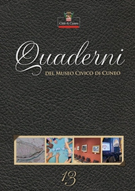 Quaderni del Museo Civico di Cuneo - Vol. 13 - Librerie.coop