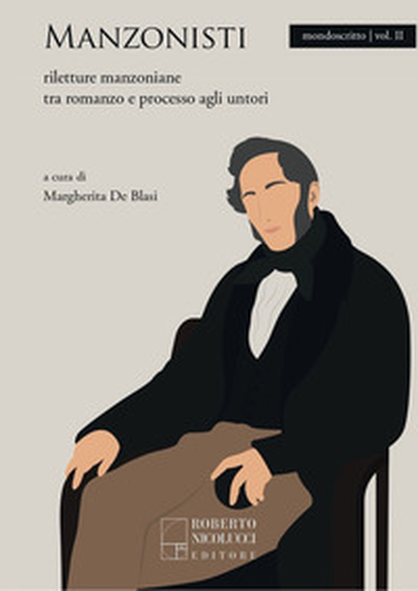 Manzonisti. Riletture manzoniane tra romanzo e processo agli untori - Librerie.coop Manzonisti. Riletture manzoniane tra romanzo e processo agli untori - Librerie.coop