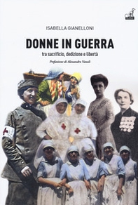 Donne in guerra. Tra sacrificio, dedizione e libertà - Librerie.coop