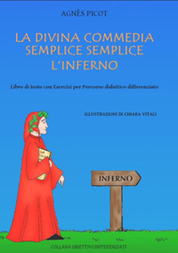 La Divina Commedia semplice semplice. L'Inferno. Libro di testo con esercizi per percorso didattico differenziato - Librerie.coop La Divina Commedia semplice semplice. L'Inferno. Libro di testo con esercizi per percorso didattico differenziato - Librerie.coop