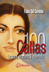 Callas 100. La voce, la scena, il repertorio - Librerie.coop Callas 100. La voce, la scena, il repertorio - Librerie.coop