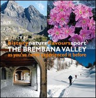 The Brembana valley. History nature flavours sport as you've never experienced it before - Librerie.coop