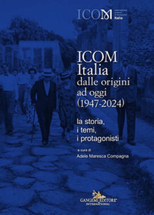 ICOM Italia dalle origini ad oggi (1947-2024). La storia, i temi, i protagonisti - Librerie.coop ICOM Italia dalle origini ad oggi (1947-2024). La storia, i temi, i protagonisti - Librerie.coop