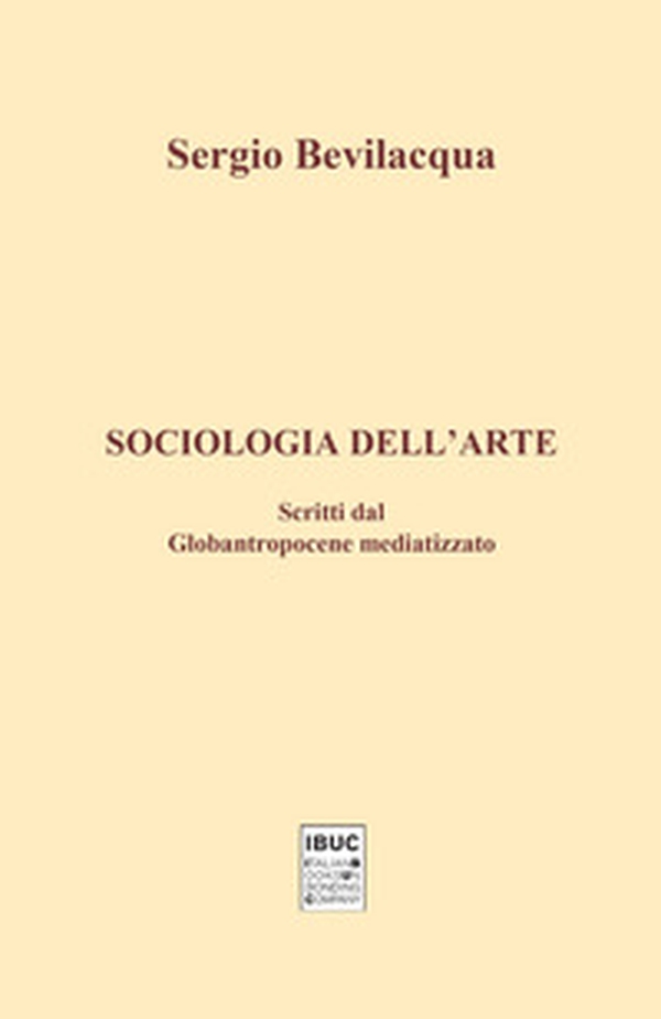 Sociologia dell'arte. Scritti dal globantropocene mediatizzato - Librerie.coop Sociologia dell'arte. Scritti dal globantropocene mediatizzato - Librerie.coop