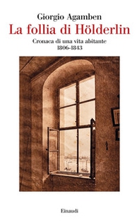 La follia di Hölderlin. Cronaca di una vita abitante (1806-1843) - Librerie.coop