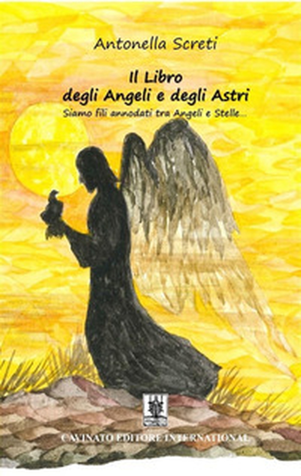 Il libro degli angeli e degli astri. Siamo fili annodati tra angeli e stelle... - Librerie.coop Il libro degli angeli e degli astri. Siamo fili annodati tra angeli e stelle... - Librerie.coop