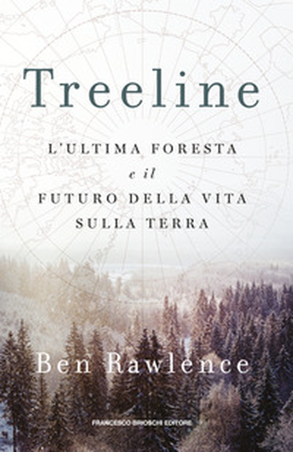Treeline. L'ultima foresta e il futuro della vita sulla terra - Librerie.coop Treeline. L'ultima foresta e il futuro della vita sulla terra - Librerie.coop