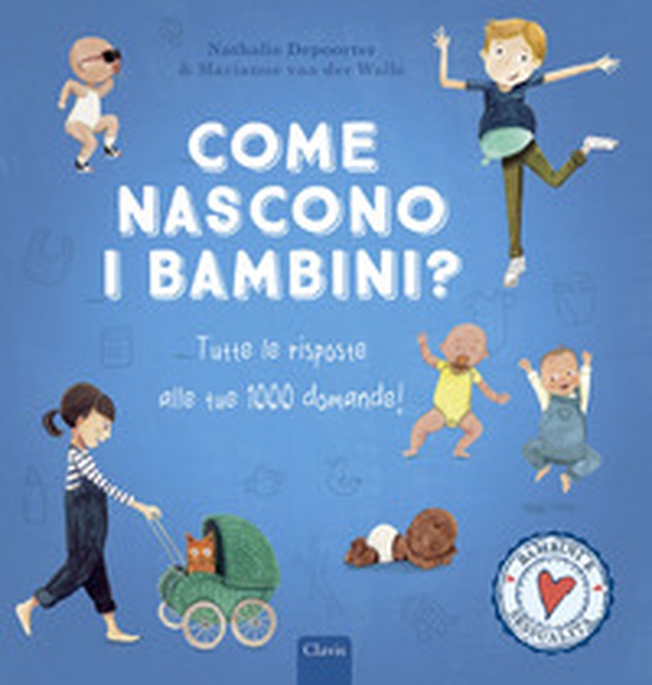 Come nascono i bambini? Tutte le risposte alle tue 1000 domande! - Librerie.coop Come nascono i bambini? Tutte le risposte alle tue 1000 domande! - Librerie.coop