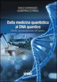 Dalla medicina quantistica al DNA quantico. Dalla sperimentazione all'ipotesi - Librerie.coop