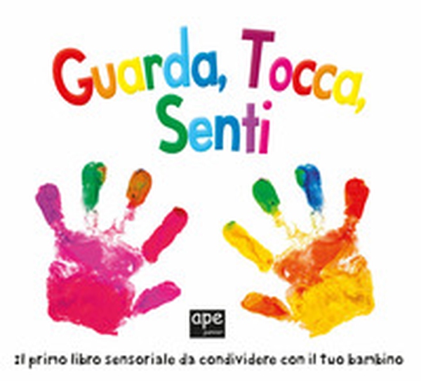 Guarda, tocca, senti - Librerie.coop Guarda, tocca, senti - Librerie.coop