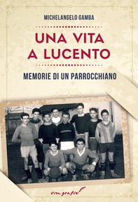 Una vita a Lucento. Memorie di un parrocchiano - Librerie.coop