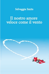 Il nostro amore veloce come il vento - Librerie.coop