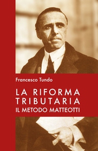 La riforma tributaria. Il metodo Matteotti - Librerie.coop