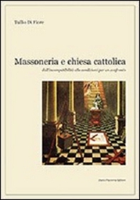 Massoneria e Chiesa cattolica. Dall'incompatibilità alle condizioni per un confronto - Librerie.coop Massoneria e Chiesa cattolica. Dall'incompatibilità alle condizioni per un confronto - Librerie.coop