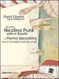Di come Nicolino Punk volò in Brasile e Pierino Spazzoletta non ci ha creduto neanche un po' - Librerie.coop
